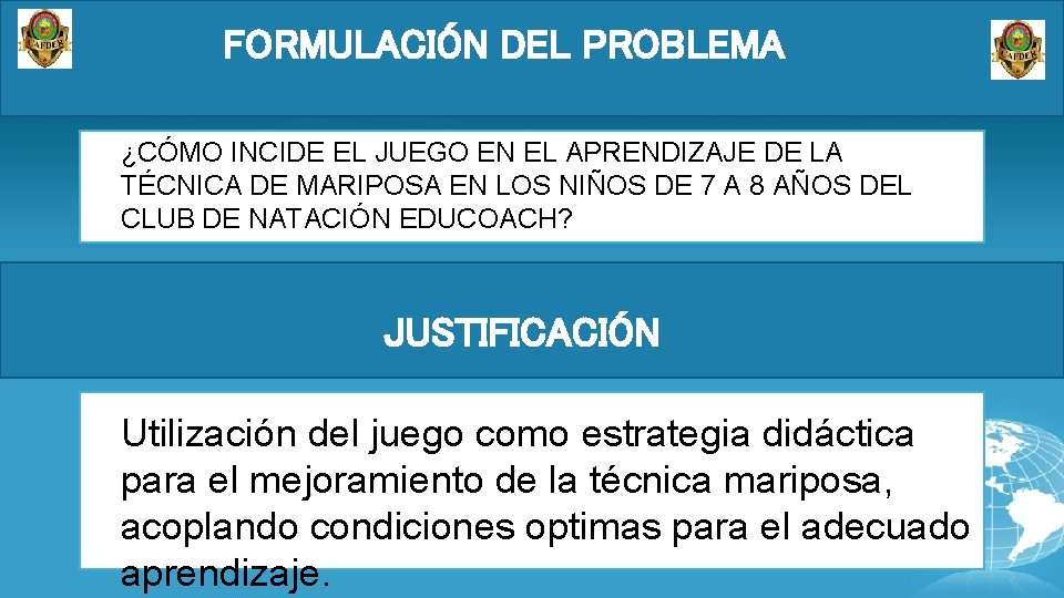 FORMULACIÓN DEL PROBLEMA ¿CÓMO INCIDE EL JUEGO EN EL APRENDIZAJE DE LA TÉCNICA DE