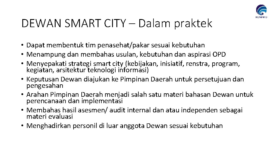 DEWAN SMART CITY – Dalam praktek • Dapat membentuk tim penasehat/pakar sesuai kebutuhan •