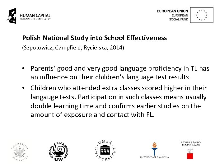 Polish National Study into School Effectiveness (Szpotowicz, Campfield, Rycielska, 2014) • Parents’ good and