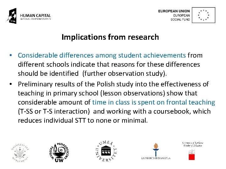 Implications from research • Considerable differences among student achievements from different schools indicate that