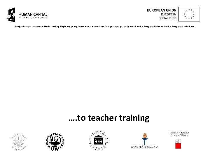 Project Bilingual education. MA in teaching English to young learners as a second and