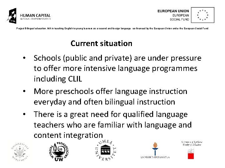 Project Bilingual education. MA in teaching English to young learners as a second and