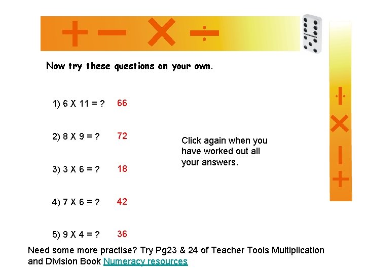 Now try these questions on your own. 1) 6 X 11 = ? 66