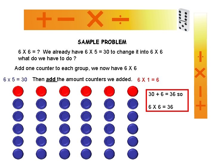 SAMPLE PROBLEM 6 X 6 = ? We already have 6 X 5 =