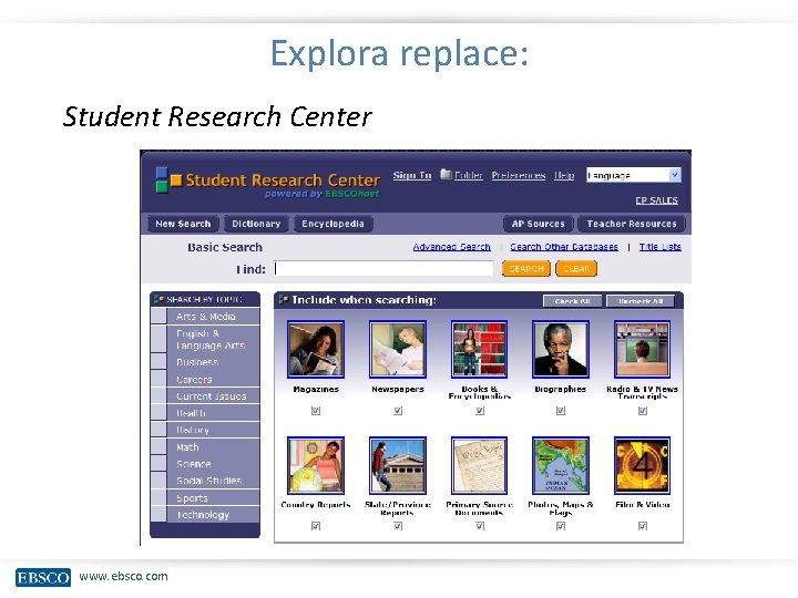 Explora replace: Student Research Center www. ebsco. com 