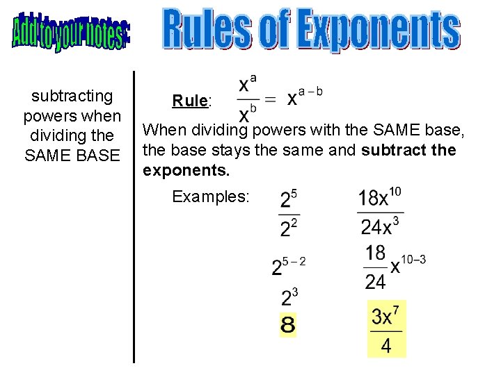 subtracting powers when dividing the SAME BASE Rule: When dividing powers with the SAME