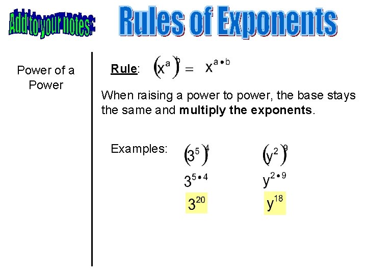 Power of a Power Rule: When raising a power to power, the base stays