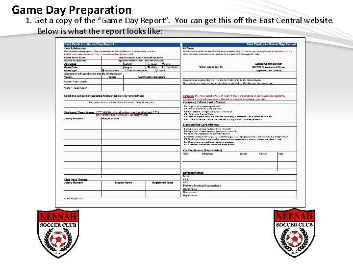 Game Day Preparation 1. Get a copy of the “Game Day Report”. You can