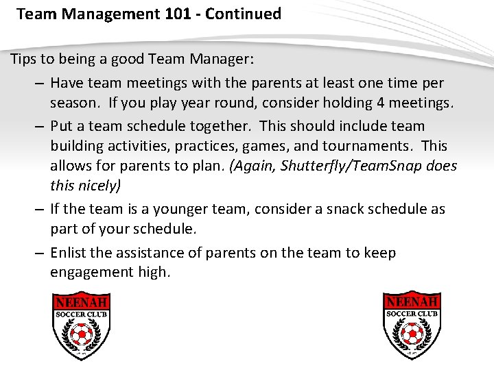 Team Management 101 - Continued Tips to being a good Team Manager: – Have