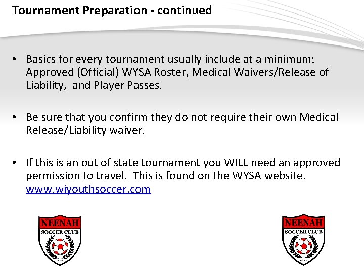 Tournament Preparation - continued • Basics for every tournament usually include at a minimum: