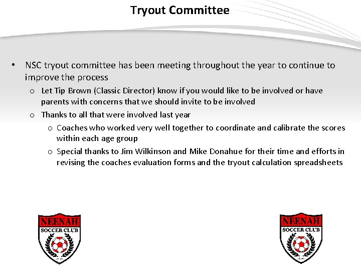 Tryout Committee • NSC tryout committee has been meeting throughout the year to continue