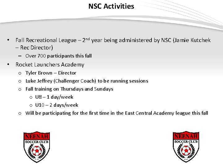 NSC Activities • Fall Recreational League – 2 nd year being administered by NSC