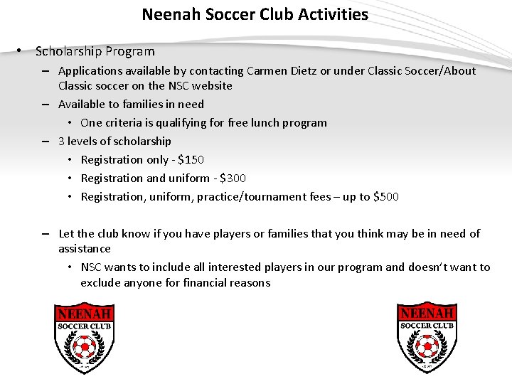 Neenah Soccer Club Activities • Scholarship Program – Applications available by contacting Carmen Dietz