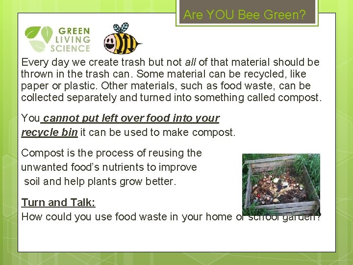Are YOU Bee Green? Every day we create trash but not all of that