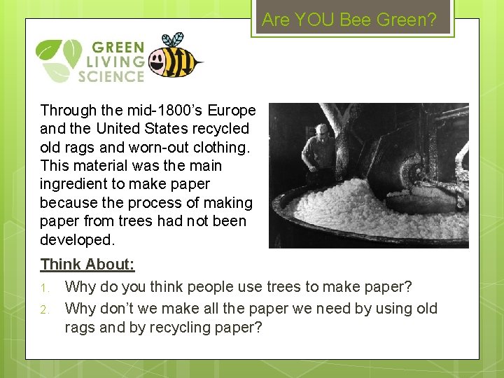 Are YOU Bee Green? Through the mid-1800’s Europe and the United States recycled old