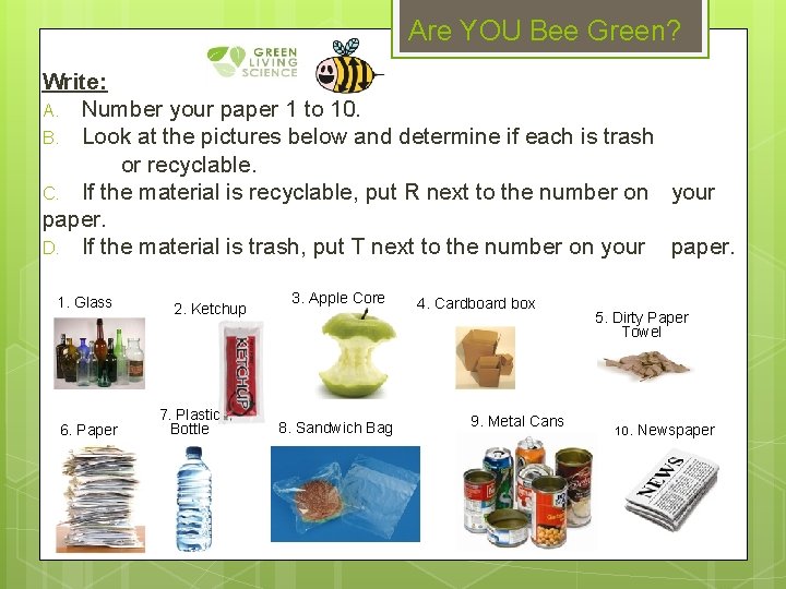 Are YOU Bee Green? Write: A. Number your paper 1 to 10. B. Look