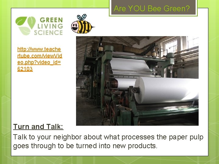 Are YOU Bee Green? http: //www. teache rtube. com/view. Vid eo. php? video_id= 62103