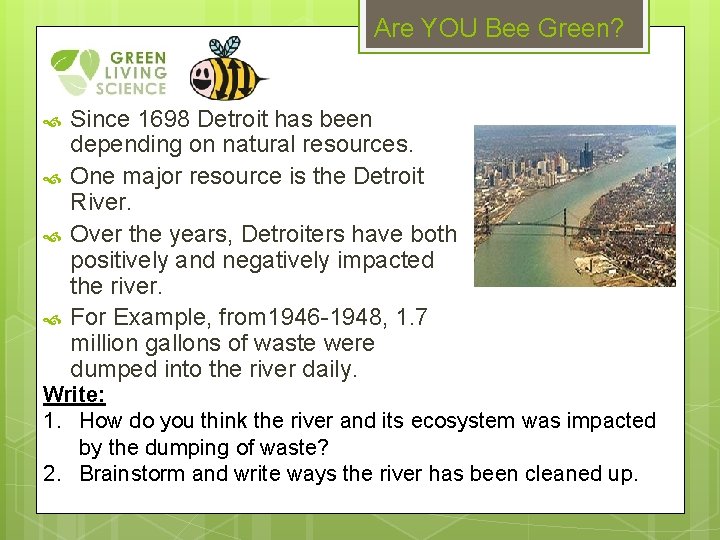 Are YOU Bee Green? Since 1698 Detroit has been depending on natural resources. One