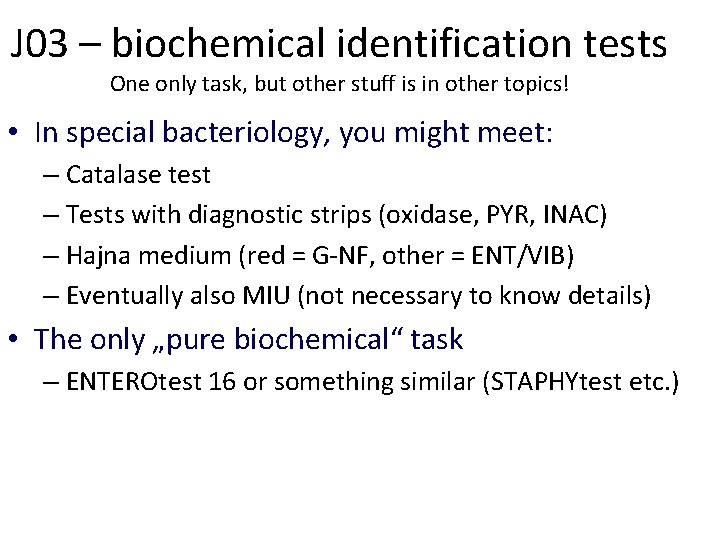 J 03 – biochemical identification tests One only task, but other stuff is in