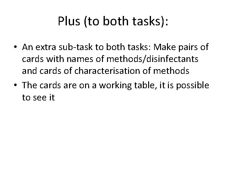 Plus (to both tasks): • An extra sub-task to both tasks: Make pairs of