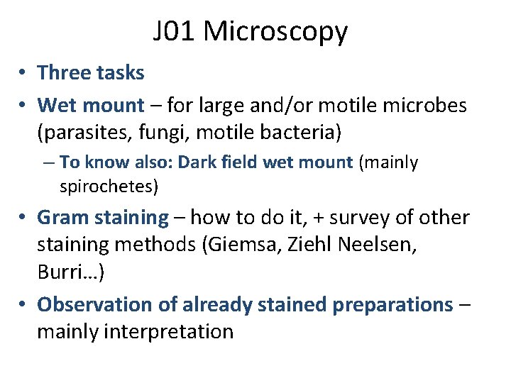 J 01 Microscopy • Three tasks • Wet mount – for large and/or motile