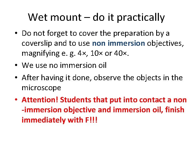 Wet mount – do it practically • Do not forget to cover the preparation