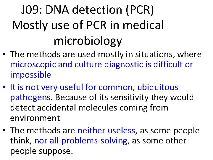 J 09: DNA detection (PCR) Mostly use of PCR in medical microbiology • The