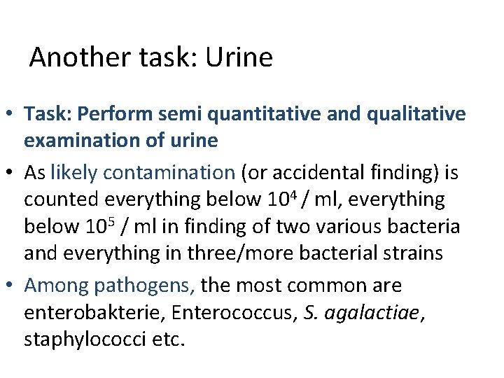 Another task: Urine • Task: Perform semi quantitative and qualitative examination of urine •