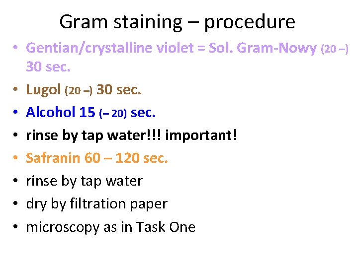 Gram staining – procedure • Gentian/crystalline violet = Sol. Gram-Nowy (20 –) 30 sec.