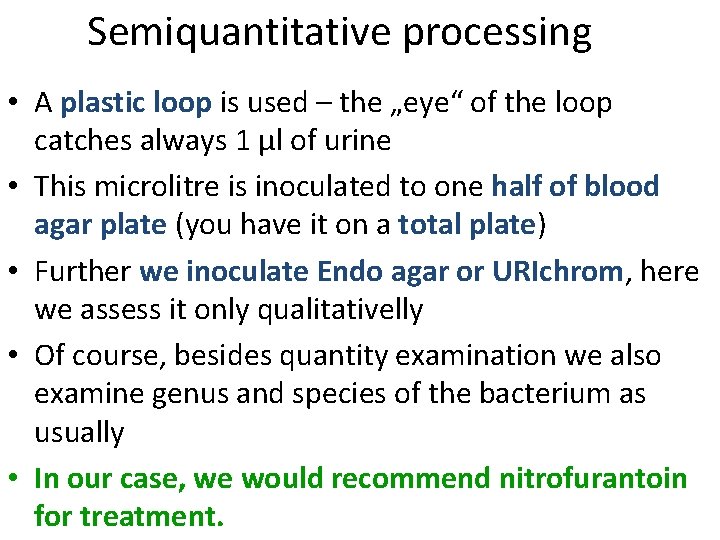 Semiquantitative processing • A plastic loop is used – the „eye“ of the loop