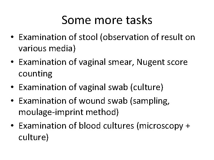 Some more tasks • Examination of stool (observation of result on various media) •