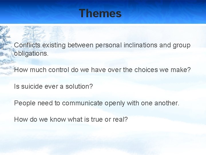 Themes Conflicts existing between personal inclinations and group obligations. How much control do we