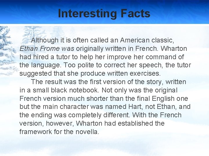 Interesting Facts Although it is often called an American classic, Ethan Frome was originally