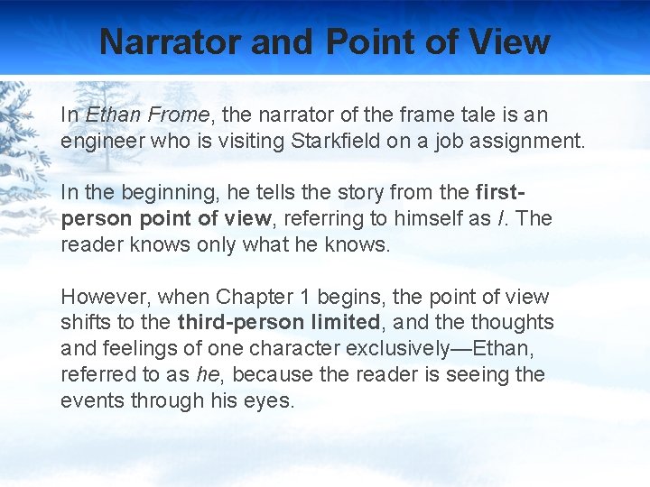 Narrator and Point of View In Ethan Frome, the narrator of the frame tale