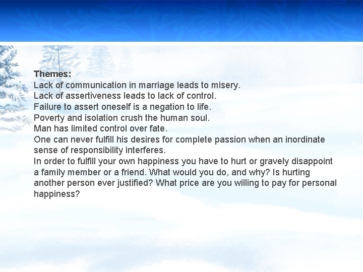 Themes: Lack of communication in marriage leads to misery. Lack of assertiveness leads to