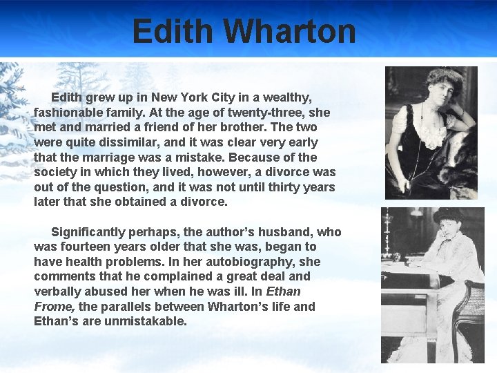 Edith Wharton Edith grew up in New York City in a wealthy, fashionable family.