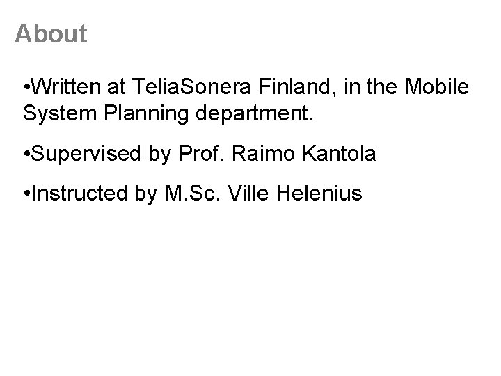 About • Written at Telia. Sonera Finland, in the Mobile System Planning department. •