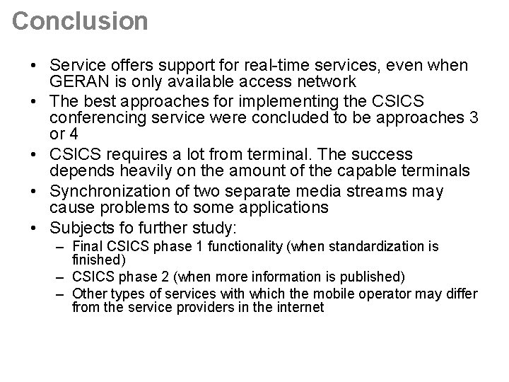 Conclusion • Service offers support for real-time services, even when GERAN is only available