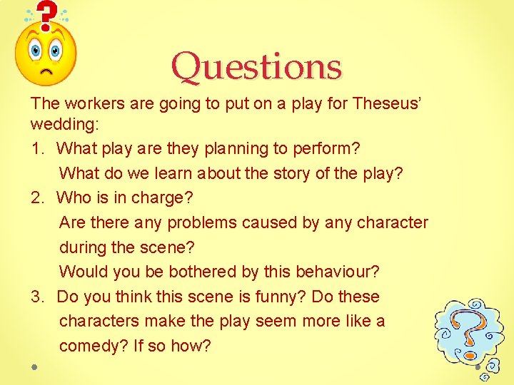 Questions The workers are going to put on a play for Theseus’ wedding: 1.