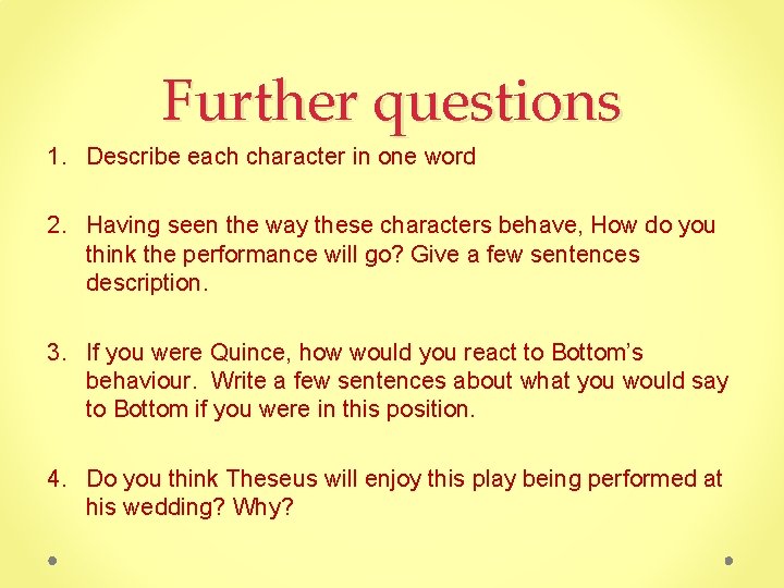 Further questions 1. Describe each character in one word 2. Having seen the way