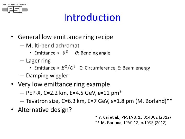 Introduction • * Y. Cai et al. , PRSTAB, 15 054002 (2012) ** M.