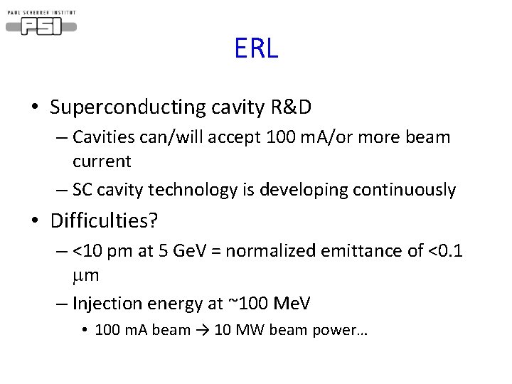 ERL • Superconducting cavity R&D – Cavities can/will accept 100 m. A/or more beam