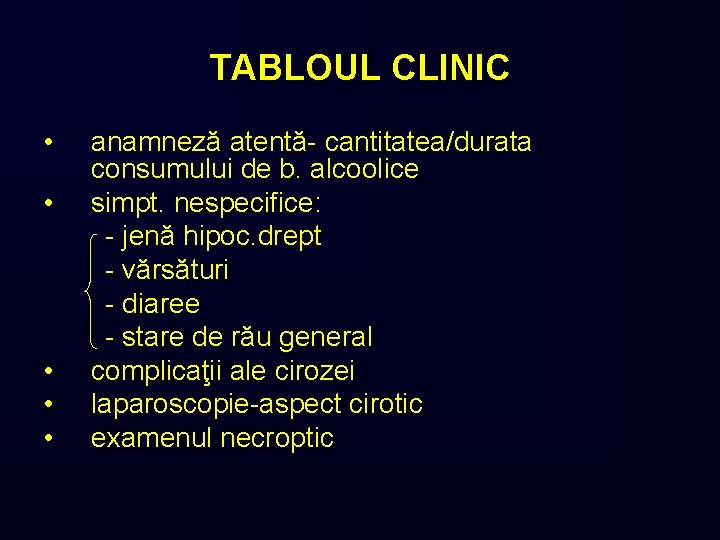 TABLOUL CLINIC • • • anamneză atentă- cantitatea/durata consumului de b. alcoolice simpt. nespecifice: