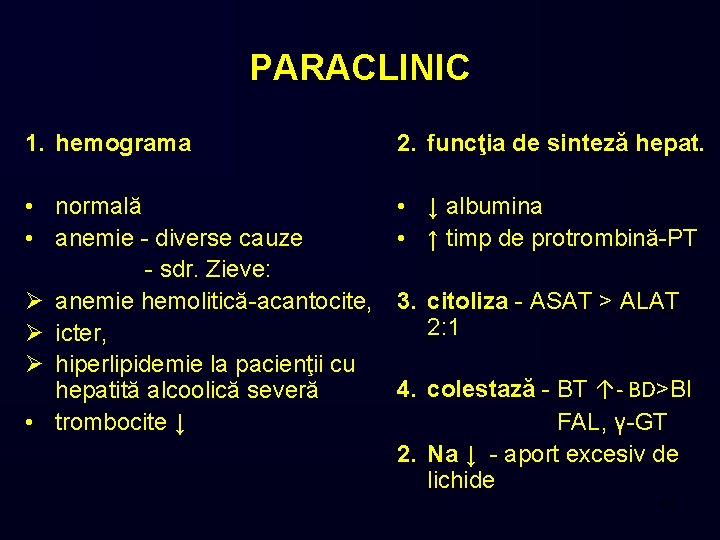 PARACLINIC 1. hemograma 2. funcţia de sinteză hepat. • normală • anemie - diverse