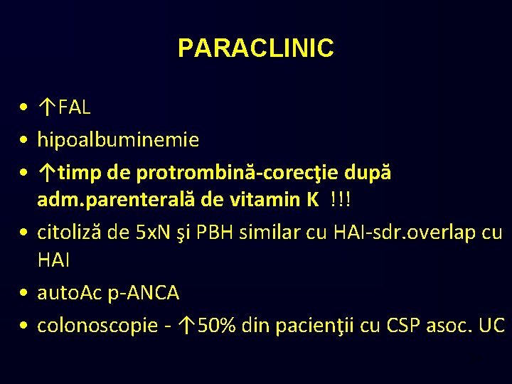 PARACLINIC • ↑FAL • hipoalbuminemie • ↑timp de protrombină-corecţie după adm. parenterală de vitamin