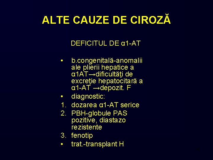 ALTE CAUZE DE CIROZĂ DEFICITUL DE α 1 -AT • b. congenitală-anomalii ale plierii