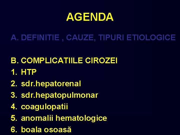 AGENDA A. DEFINITIE , CAUZE, TIPURI ETIOLOGICE B. COMPLICATIILE CIROZEI 1. HTP 2. sdr.