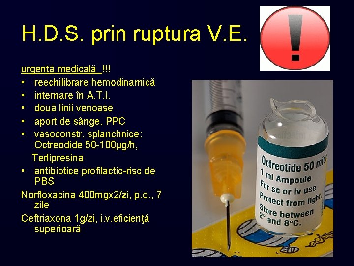 H. D. S. prin ruptura V. E. urgenţă medicală !!! • reechilibrare hemodinamică •