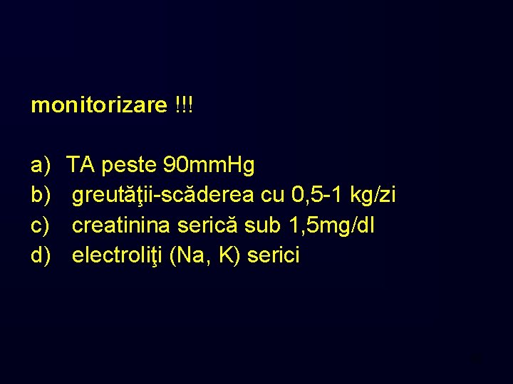 monitorizare !!! a) b) c) d) TA peste 90 mm. Hg greutăţii-scăderea cu 0,