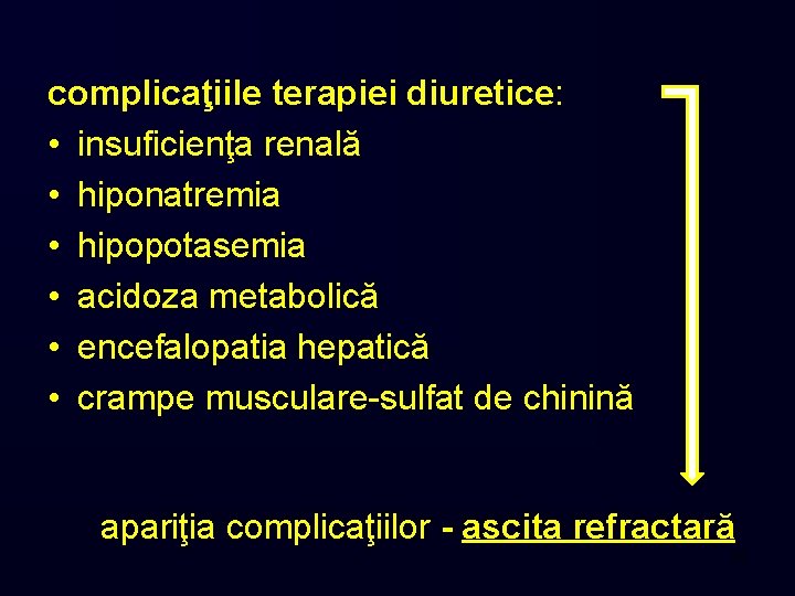 complicaţiile terapiei diuretice: • insuficienţa renală • hiponatremia • hipopotasemia • acidoza metabolică •